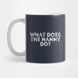 what does the nanny do Mug